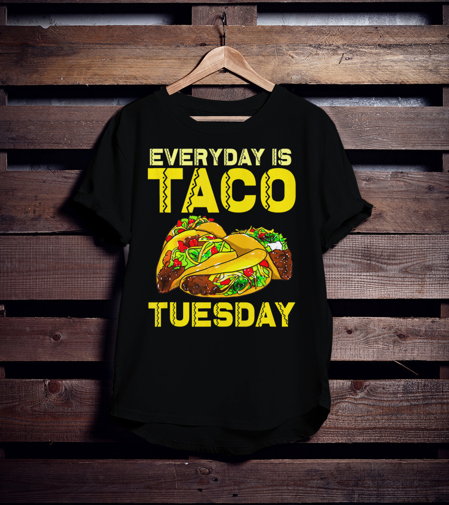 Everyday Is Taco Tuesday Taco Party T-Shirt