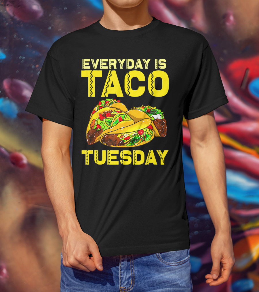 Everyday Is Taco Tuesday Taco Party T-Shirt