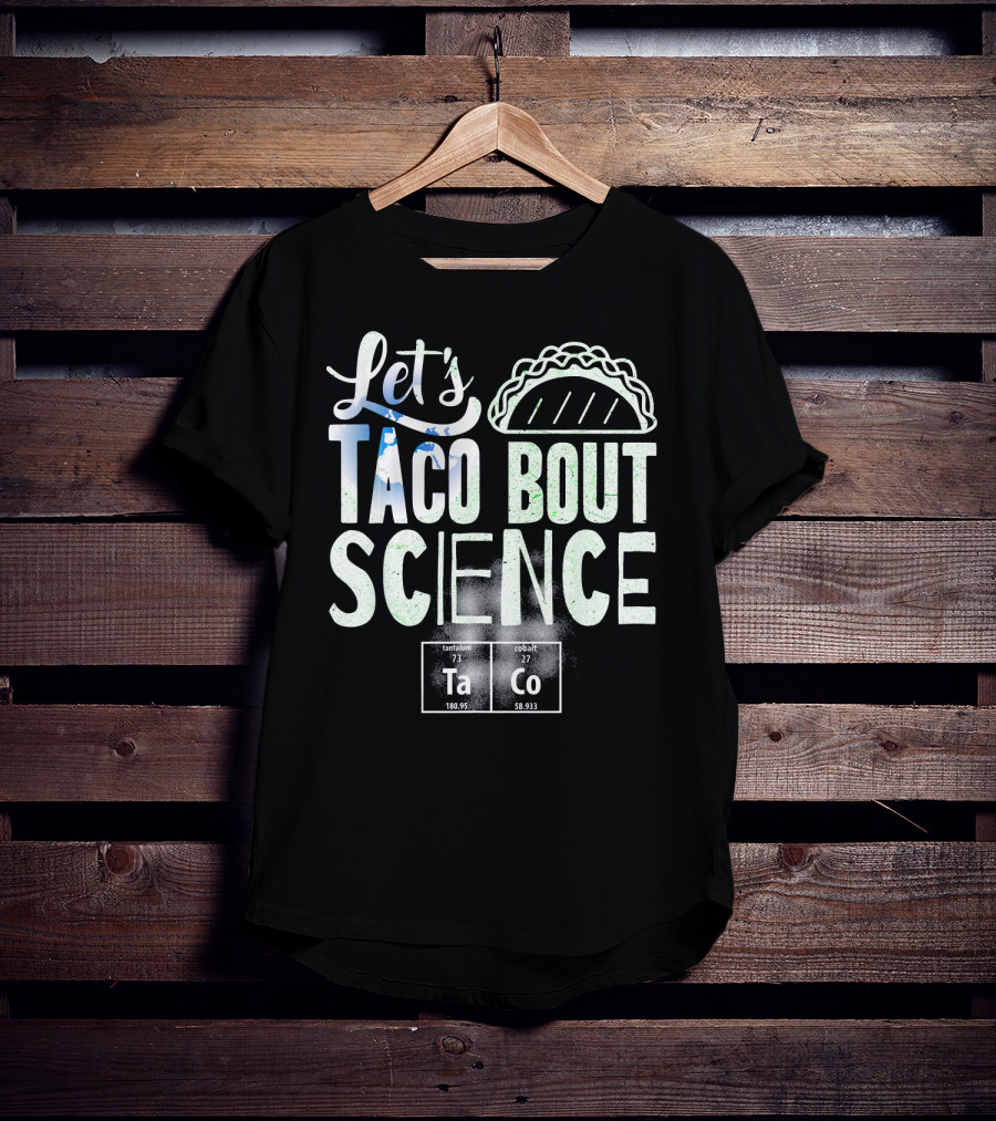 Let's Taco Bout Science March Periodic Elements T-Shirt