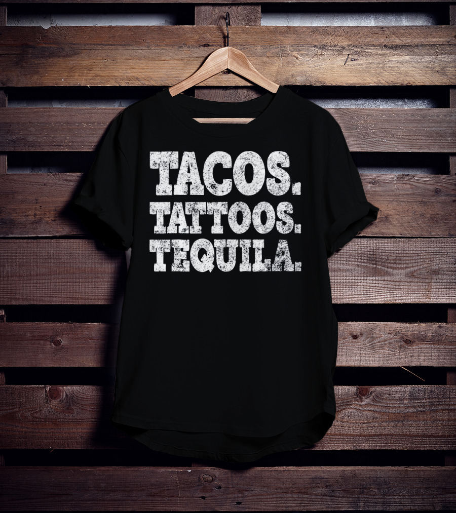 Tacos Tattoos And Tequila Cinco De Mayo Celebration Essentials T-Shirt