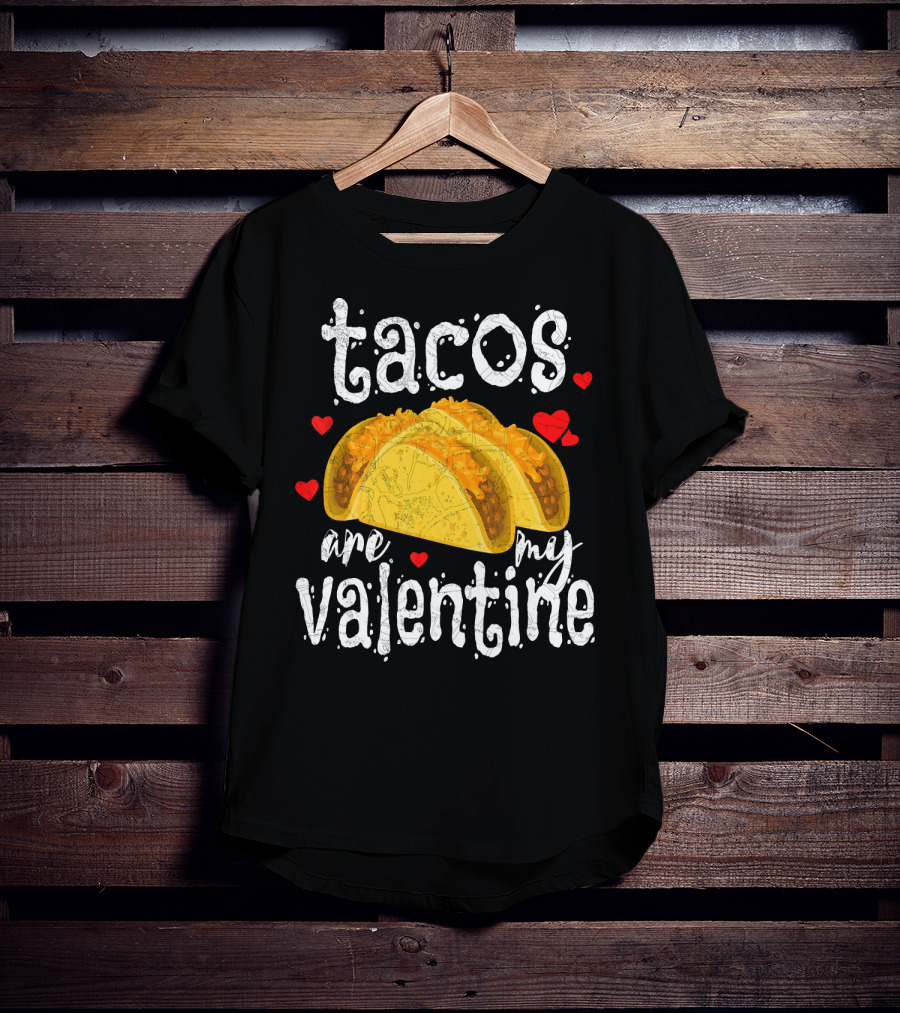 Tacos Are My Valentine Valentine With Hearts And Tacos T-Shirt