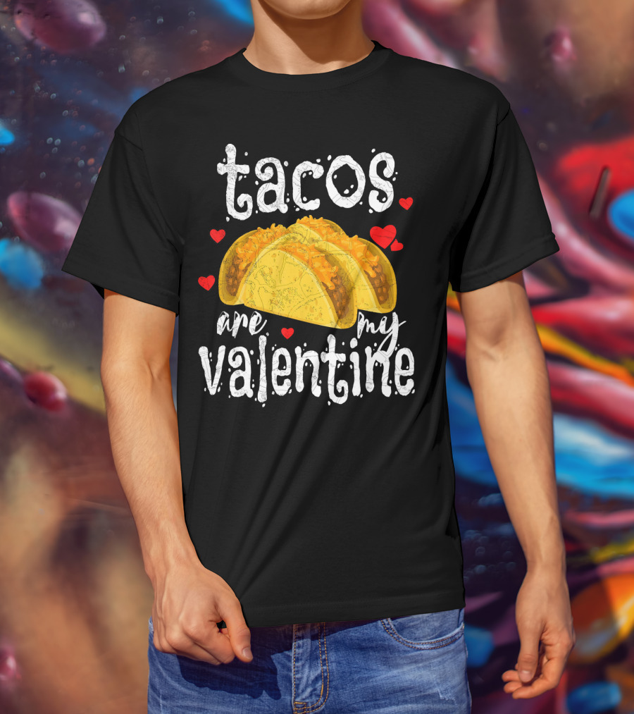 Tacos Are My Valentine Valentine With Hearts And Tacos T-Shirt