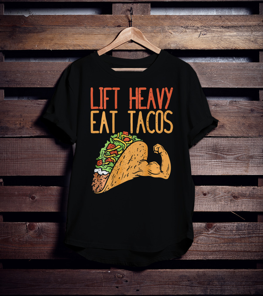 Lift Heavy Eat Tacos Weightlifting Arm Taco T-Shirt