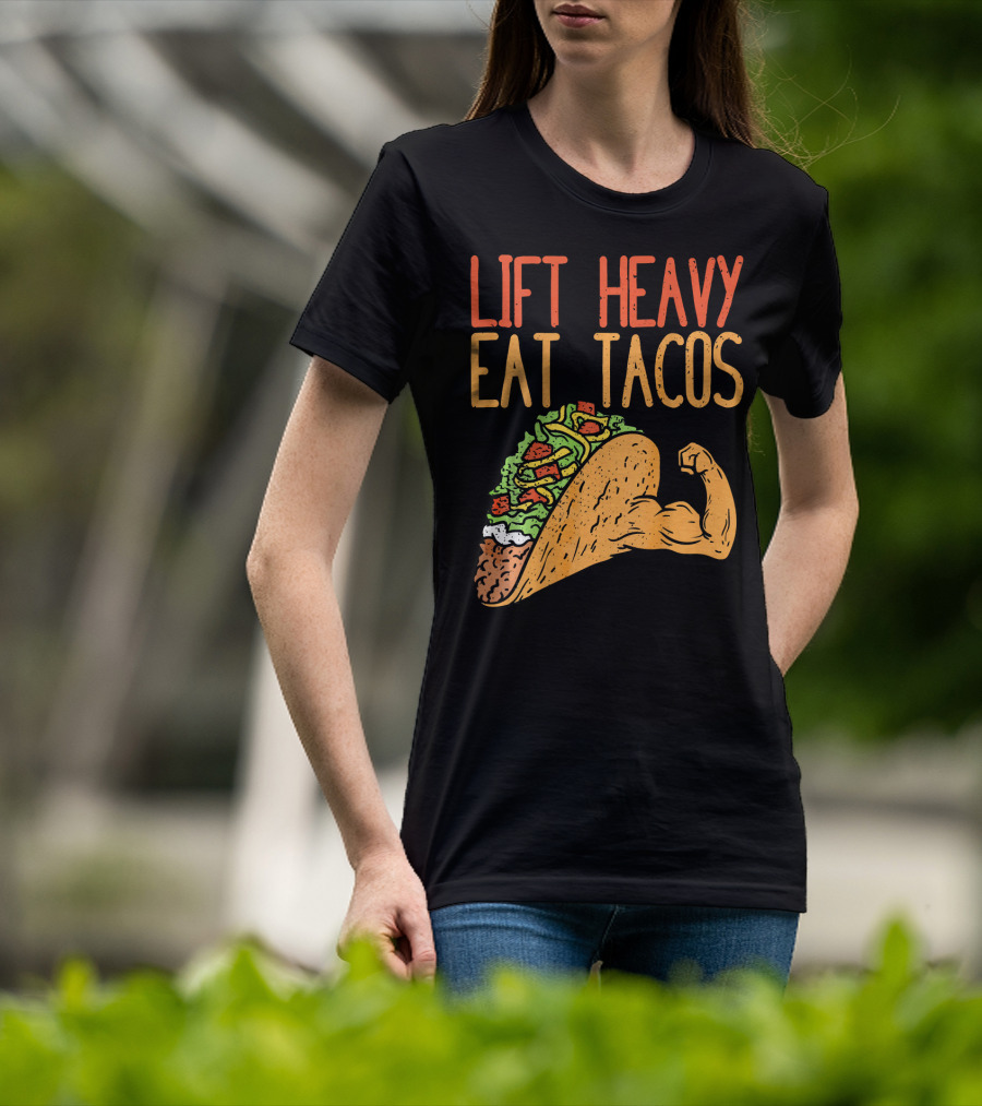 Lift Heavy Eat Tacos Weightlifting Arm Taco T-Shirt