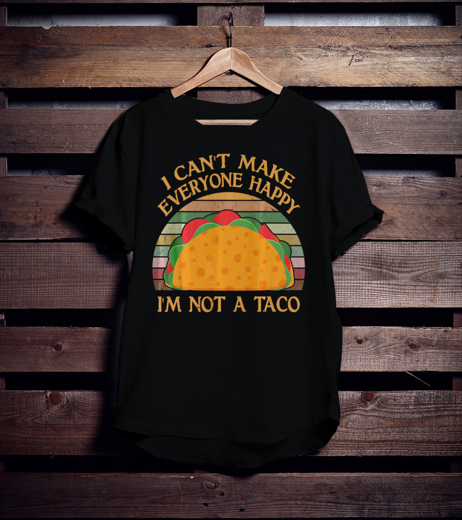 Vintage I Can't Make Everyone Happy I'm Not A Taco T-Shirt