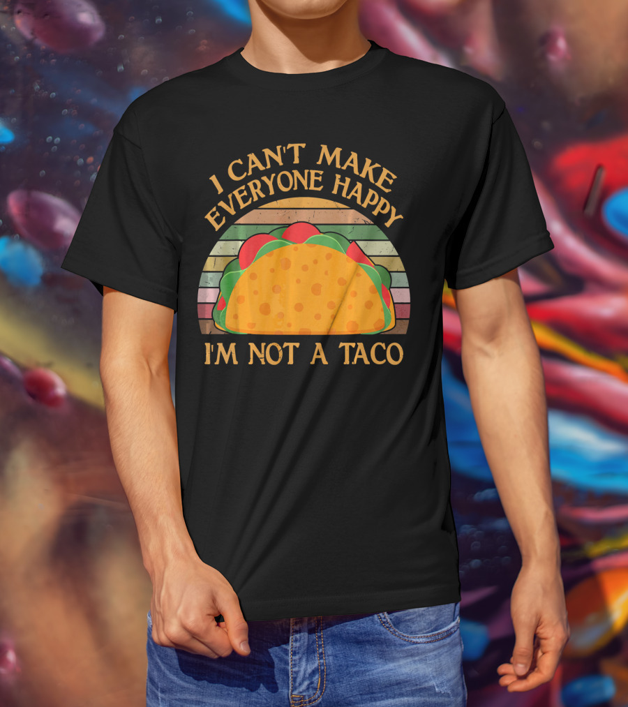 Vintage I Can't Make Everyone Happy I'm Not A Taco T-Shirt