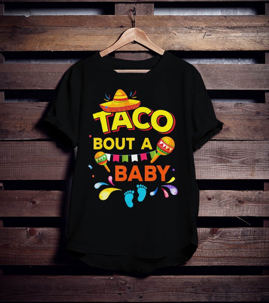 Cinco De Mayo Taco Bout A Baby Boy Pregnan Sombrero Maracas Festive Banner Footprints T-Shirt