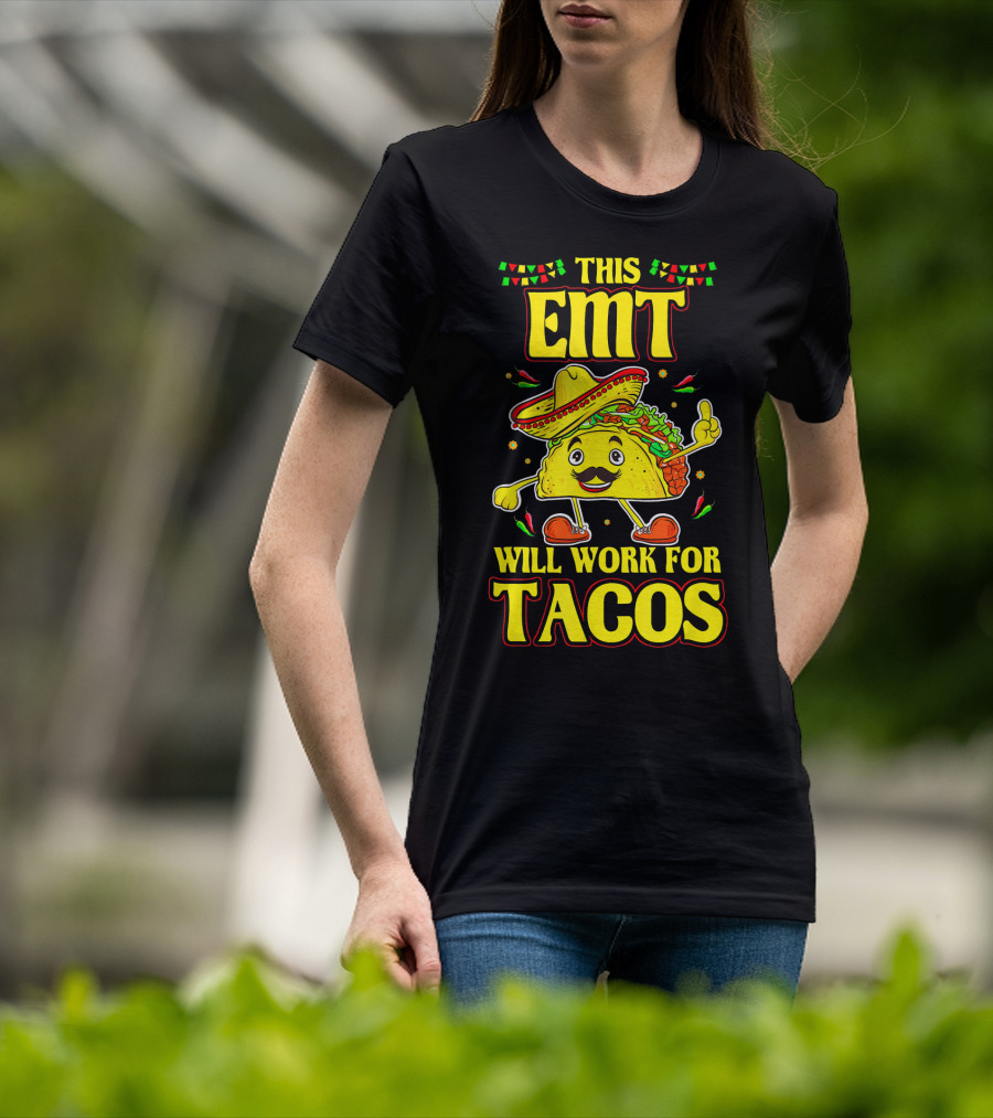 This EMT Will Work For Tacos Funny Taco Lover EMT T-Shirt