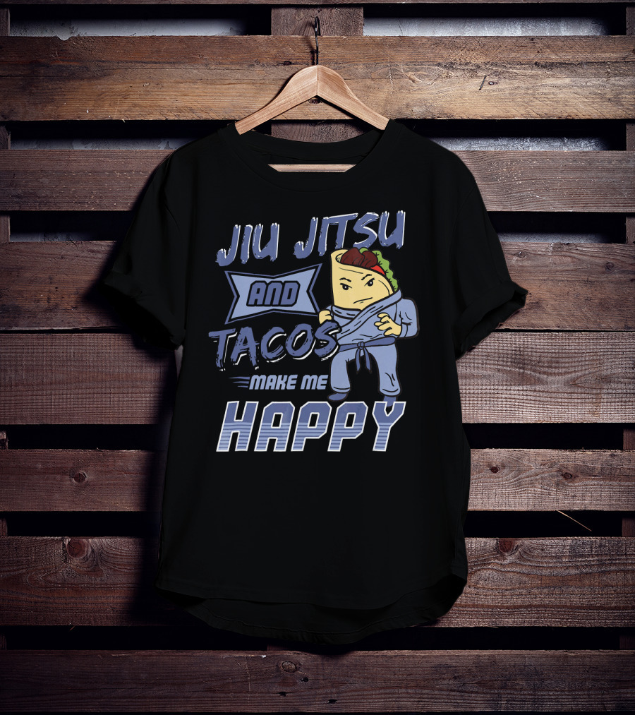 Jiu Jitsu And Tacos Make Me Happy T-Shirt