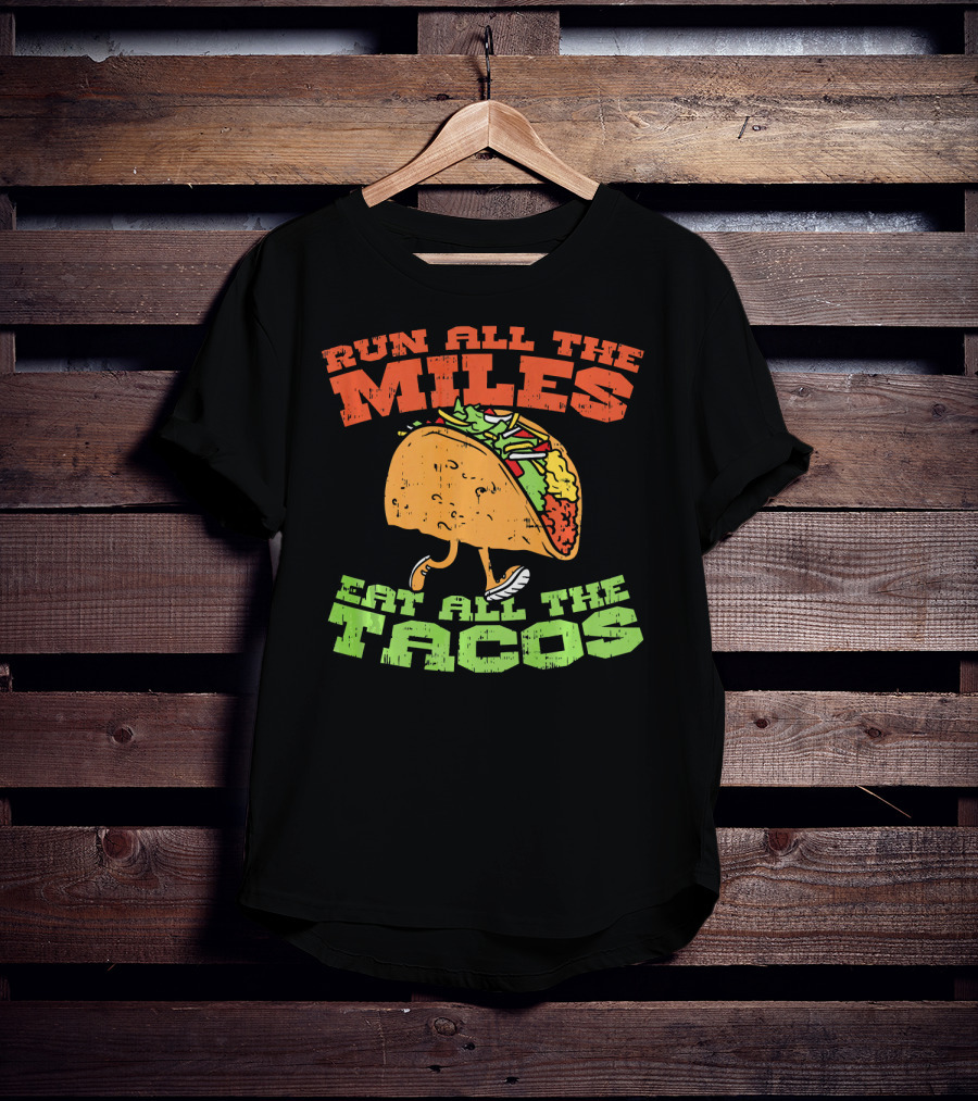 Run All The Miles Eat All The Tacos Running Taco T-Shirt