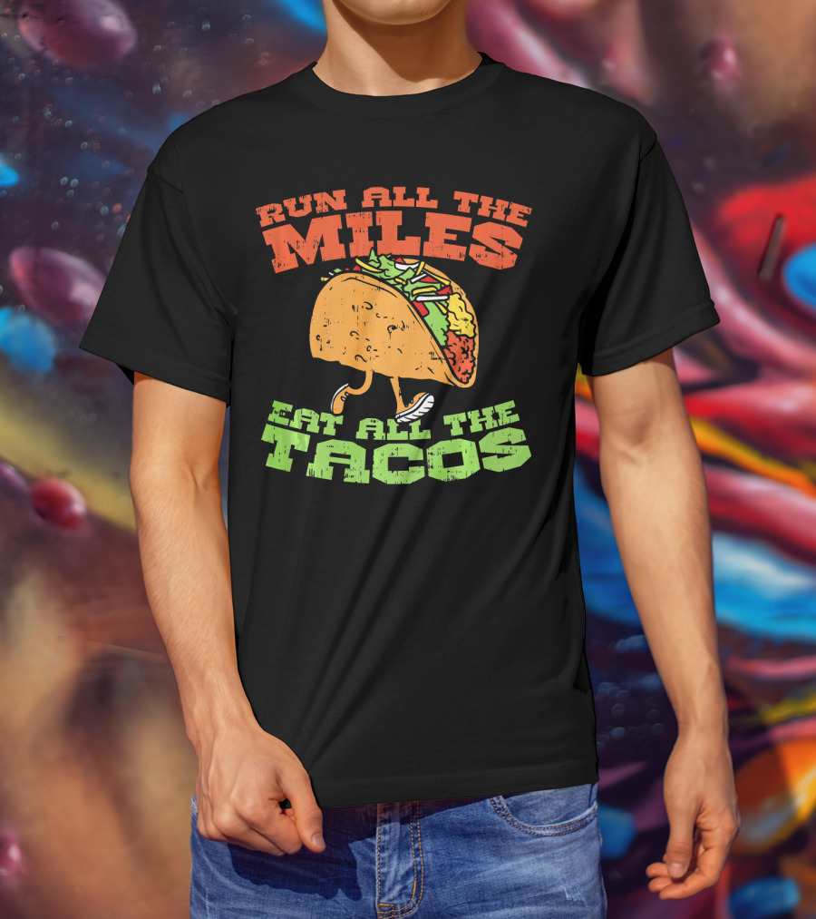 Run All The Miles Eat All The Tacos Running Taco T-Shirt