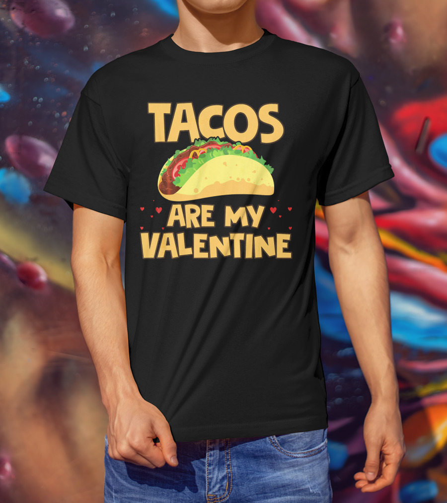 Tacos Are My Valentine Funny Food With Hearts And Taco T-Shirt