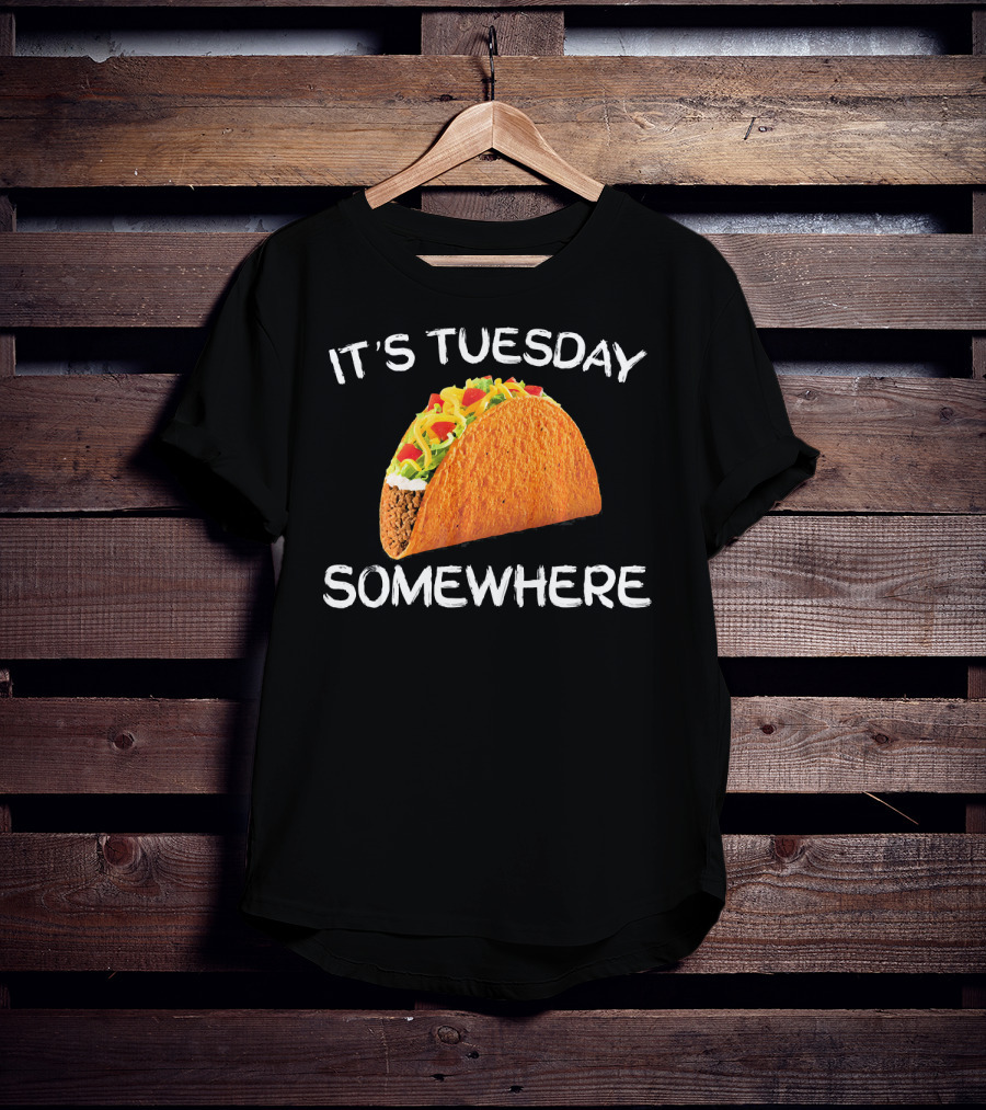 It's Tuesday Somewhere Funny Tacos Fiesta T-Shirt