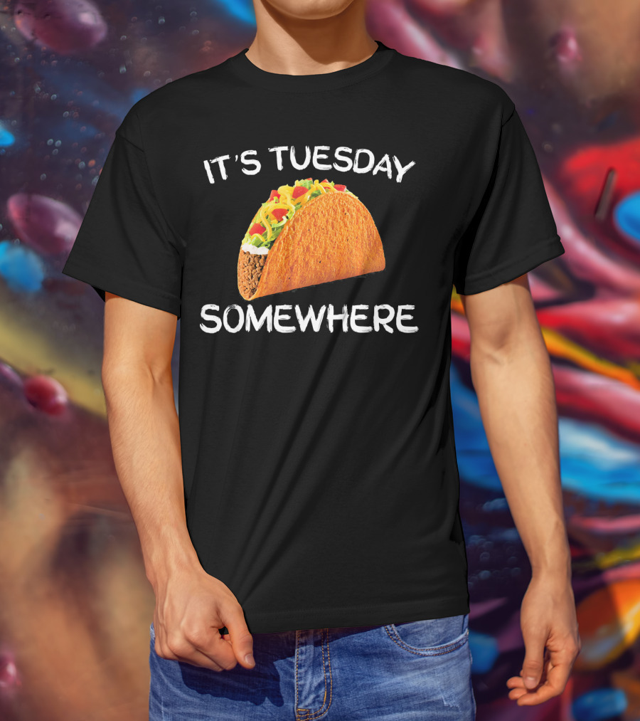 It's Tuesday Somewhere Funny Tacos Fiesta T-Shirt