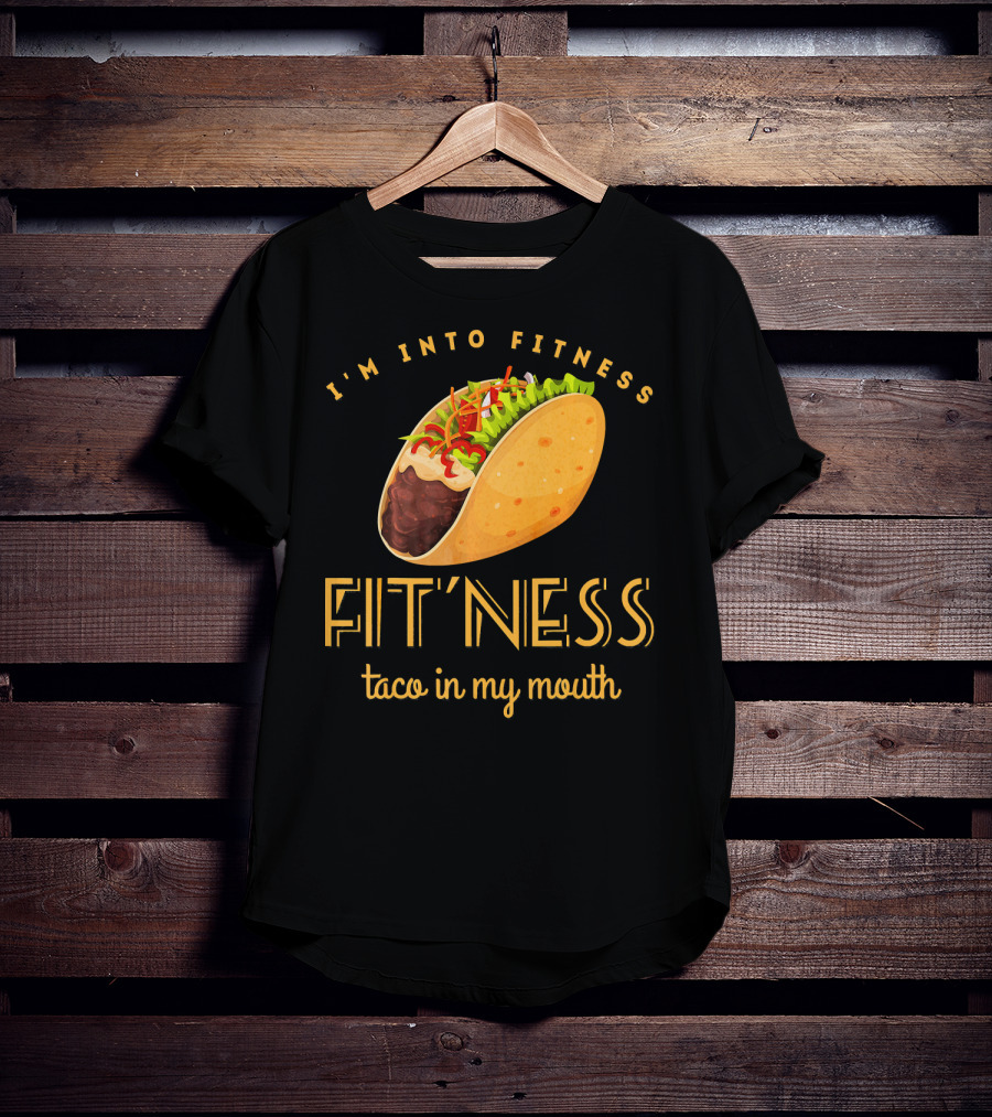 I'm Into Fitness Taco In My Mouth Gym Mexic T-Shirt