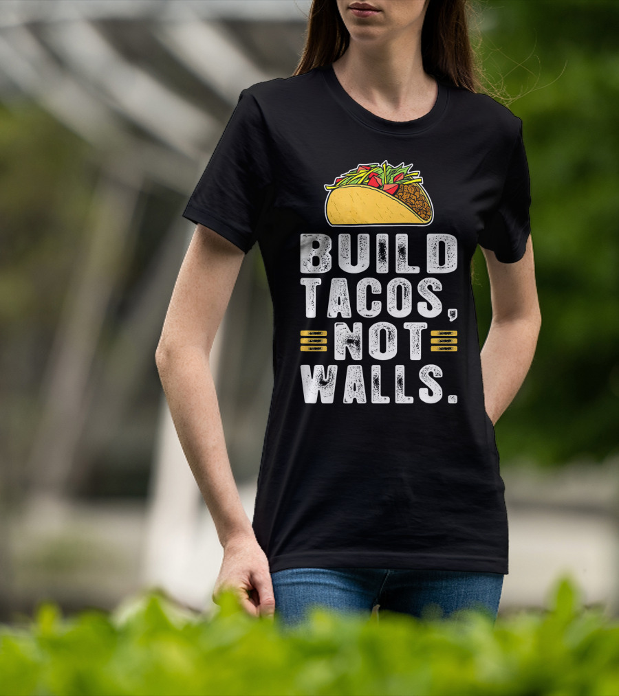 BUILD TACOS NOT WALLS Funny Fiesta Tac T-Shirt