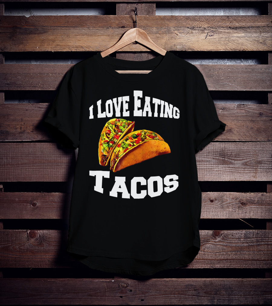 I Love Eating Tacos T-Shirt