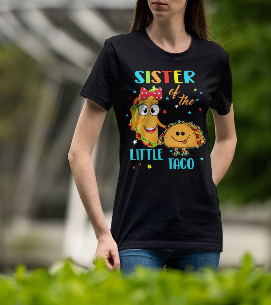 Sister Of The Little Taco T-Shirt