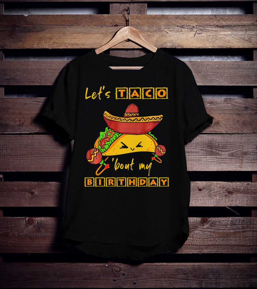 Let's Taco 'Bout My Birthday Fun Taco Party T-Shirt