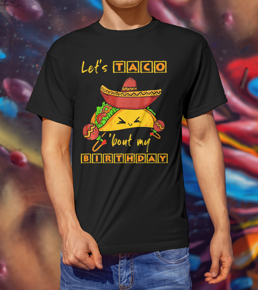 Let's Taco 'Bout My Birthday Fun Taco Party T-Shirt