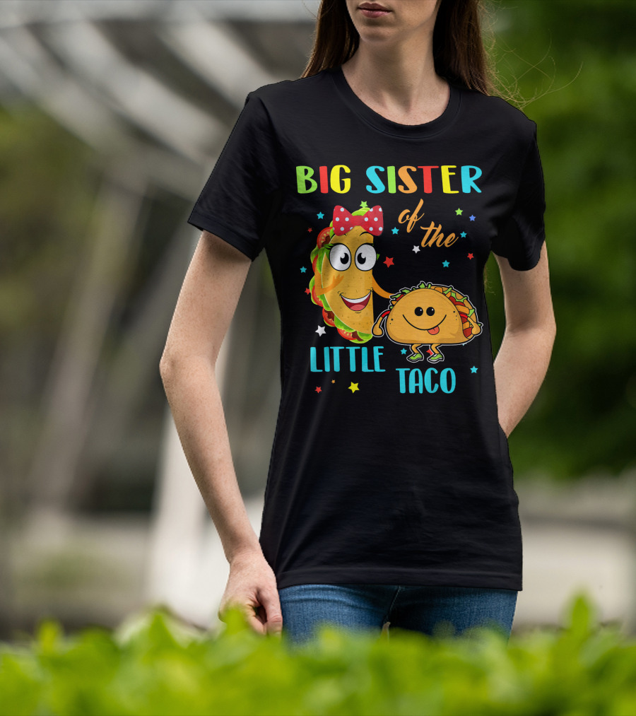 Big Sister Of The Little Taco With Smiling Tacos And Stars T-Shirt