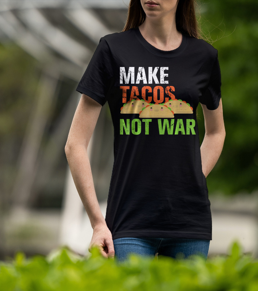 Make Tacos Not War Funny Mexic Tacos With Three Tacos T-Shirt