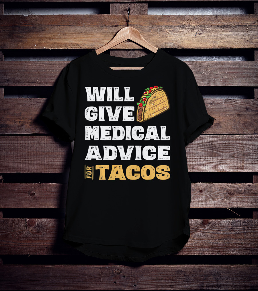 Will Give Medical Advice For Tacos Nurse T-Shirt