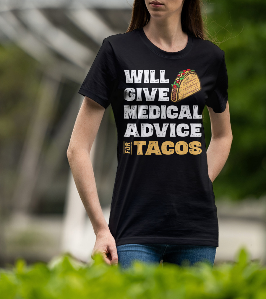 Will Give Medical Advice For Tacos Nurse T-Shirt