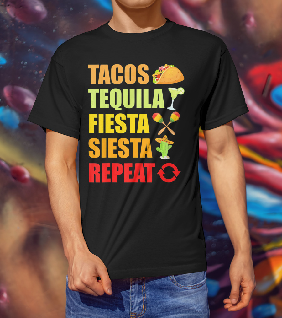 Tacos Tequila Fiesta Siesta Repeat Cinco Funny T-Shirt