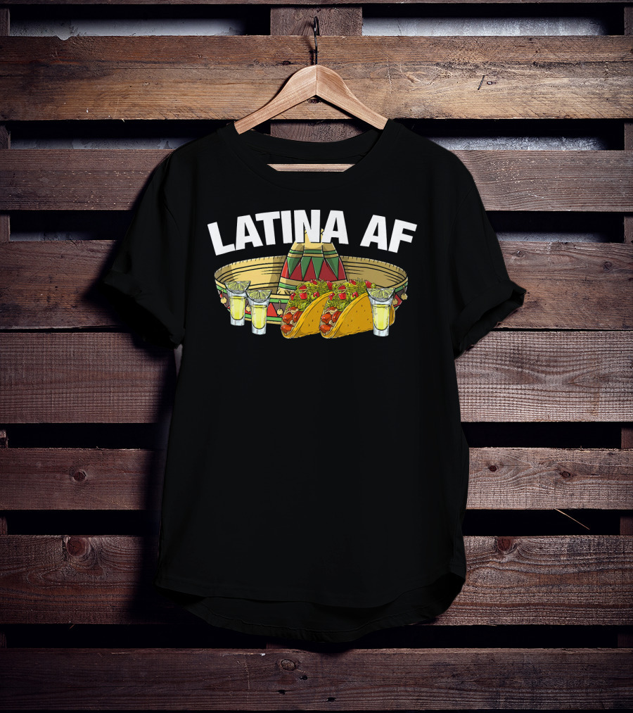 Latina AF Sombrero Tacos And Tequila Fiesta T-Shirt