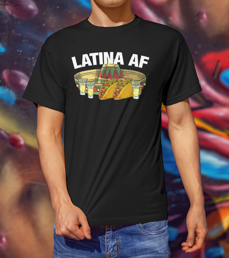 Latina AF Sombrero Tacos And Tequila Fiesta T-Shirt