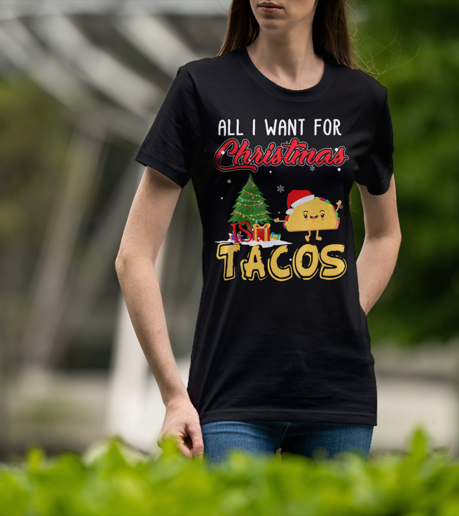 All I Want For Christmas Is Tacos With Festive Taco And Christmas Tree T-Shirt