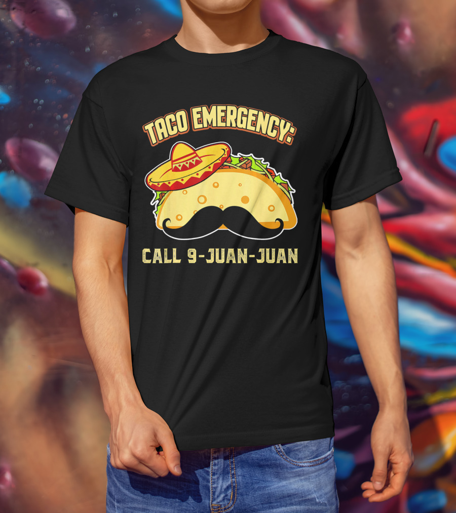 Taco Emergency Call 9-Juan-Juan Mexican Food Sombrero Mustache T-Shirt