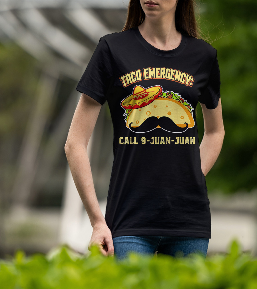 Taco Emergency Call 9-Juan-Juan Mexican Food Sombrero Mustache T-Shirt