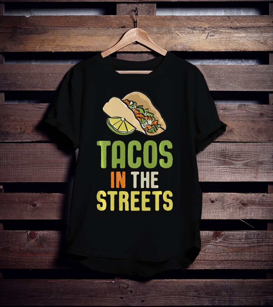 Tacos In The Streets Street Taco Lime Slice Mexican Food T-Shirt