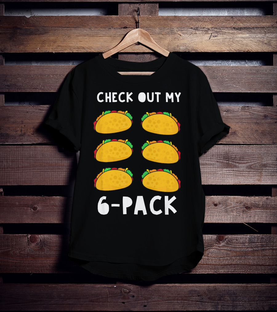 Check Out My 6-Pack Funny Taco Food Tacos Humor T-Shirt