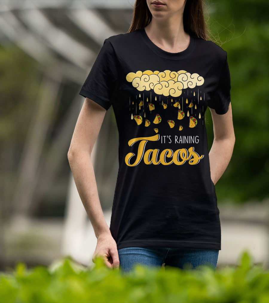 Its Raining Tacos With Cheese Cloud And Falling Tacos In Black T-Shirt