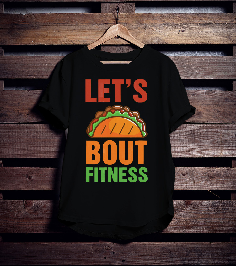 Let's Taco Talk About Fitness Funny Gym T-Shirt