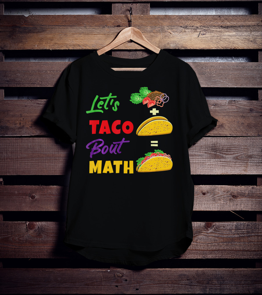 Let's Taco Bout Math Equation Funny Math Teacher T-Shirt