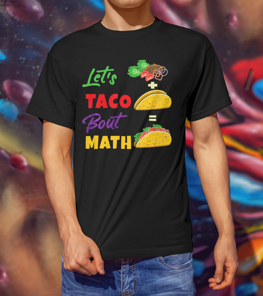 Let's Taco Bout Math Equation Funny Math Teacher T-Shirt
