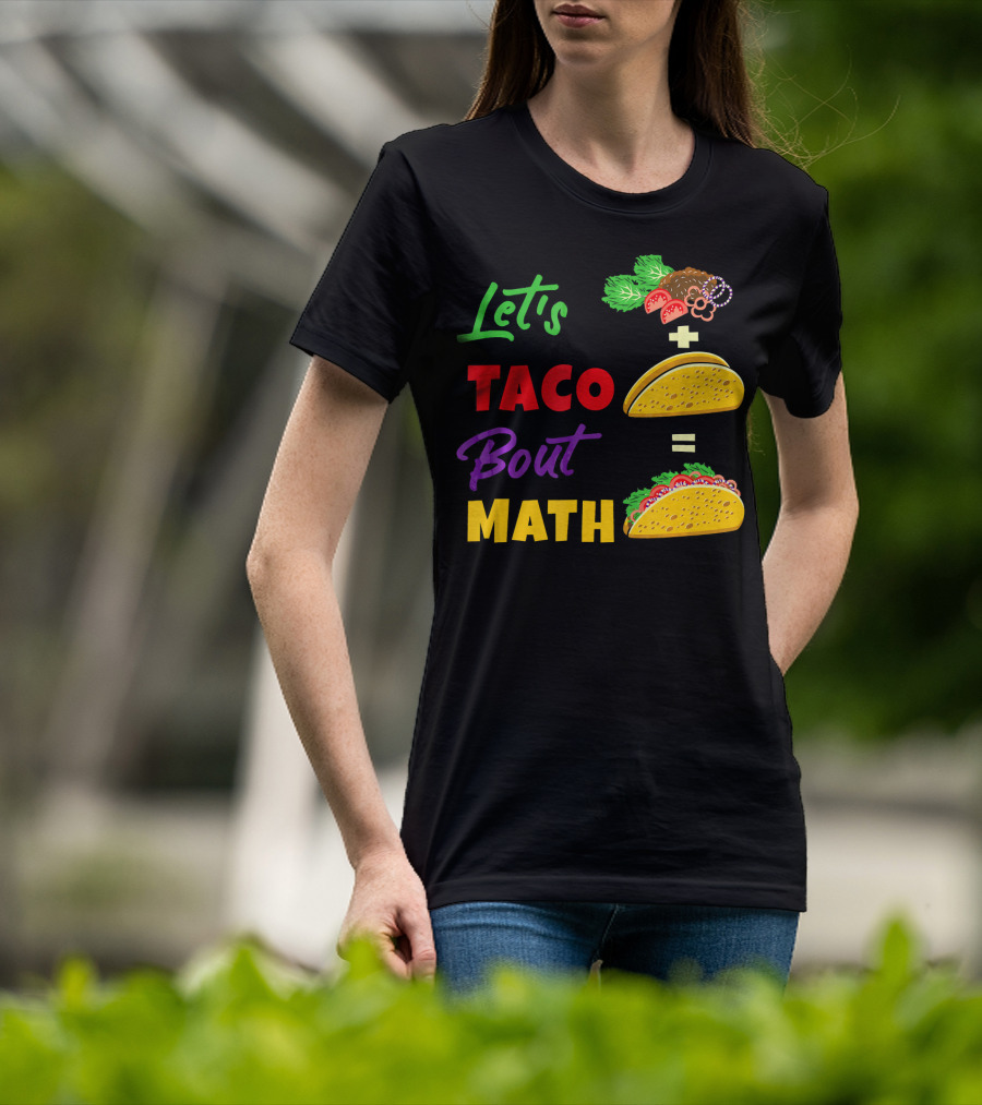 Let's Taco Bout Math Equation Funny Math Teacher T-Shirt