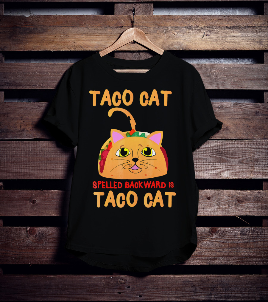 Taco Cat Spelled Backward Is Taco Cat Funny Men Women T-Shirt