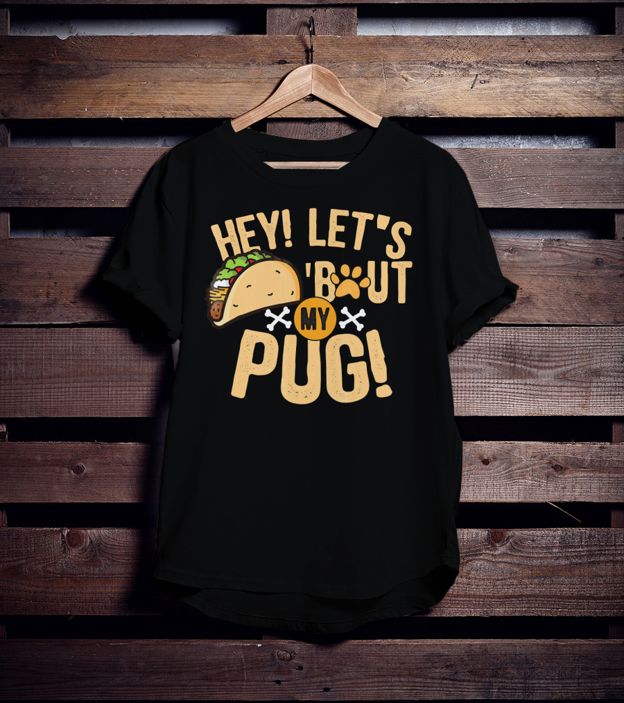 Hey Let’s Taco Bout My Pug Funny Dog Paw Print Taco Crossbones T-Shirt
