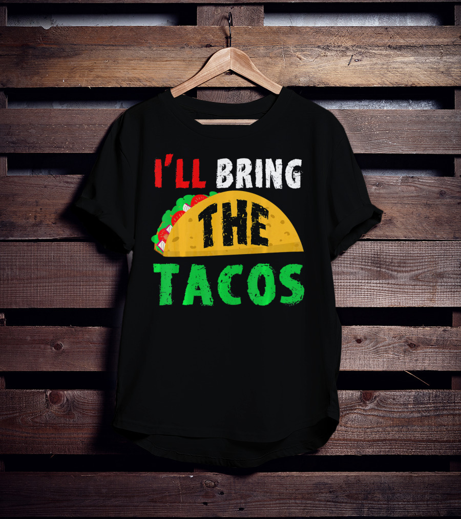 Taco Night I'll Bring The Tacos Funny Tac Fiesta T-Shirt