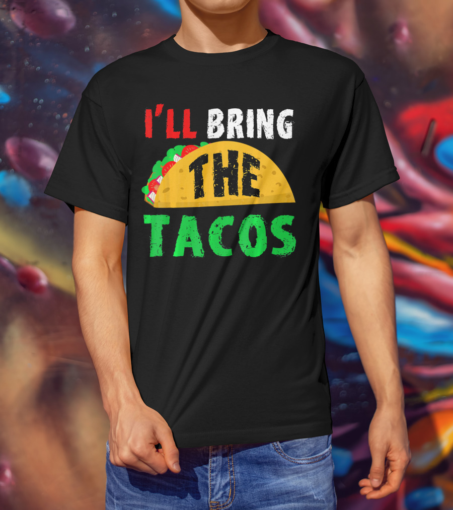 Taco Night I'll Bring The Tacos Funny Tac Fiesta T-Shirt