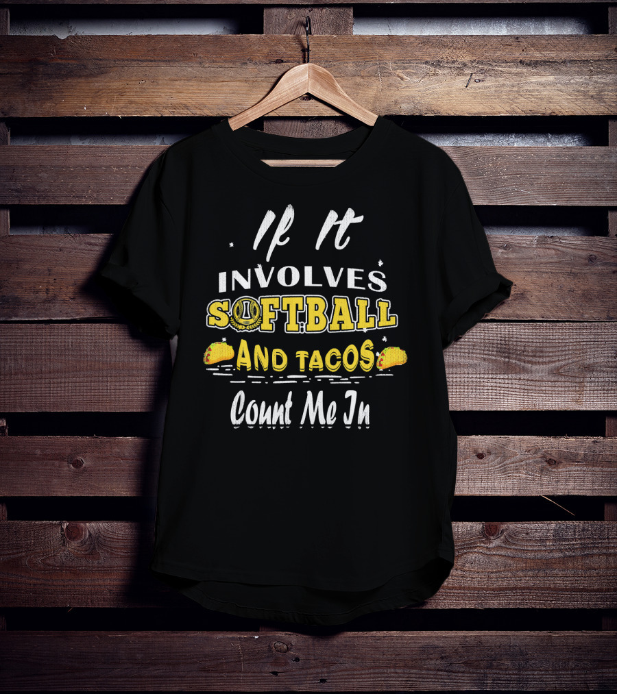 If It Involves Softball And Tacos Count Me In T-Shirt