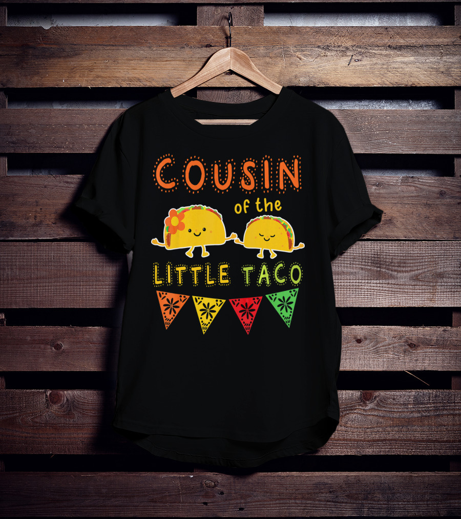 COUSIN Of The LITTLE TACO T-Shirt