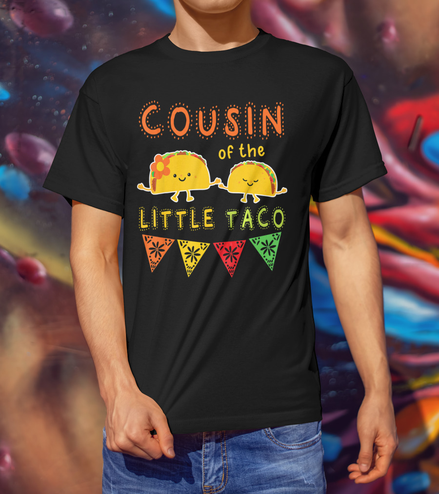 COUSIN Of The LITTLE TACO T-Shirt