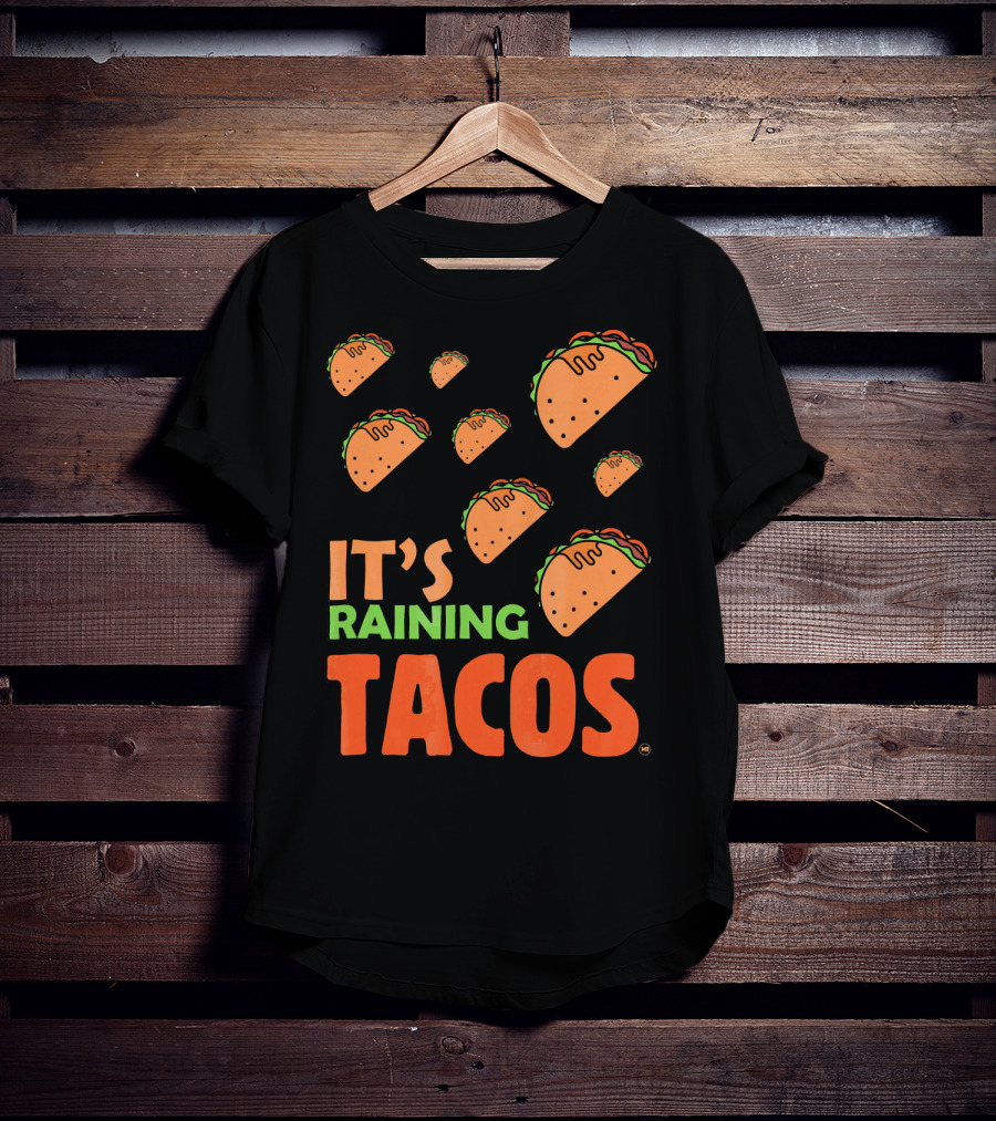 It's Raining Tacos It's Raining Tacos It's Raining Tacos T-Shirt
