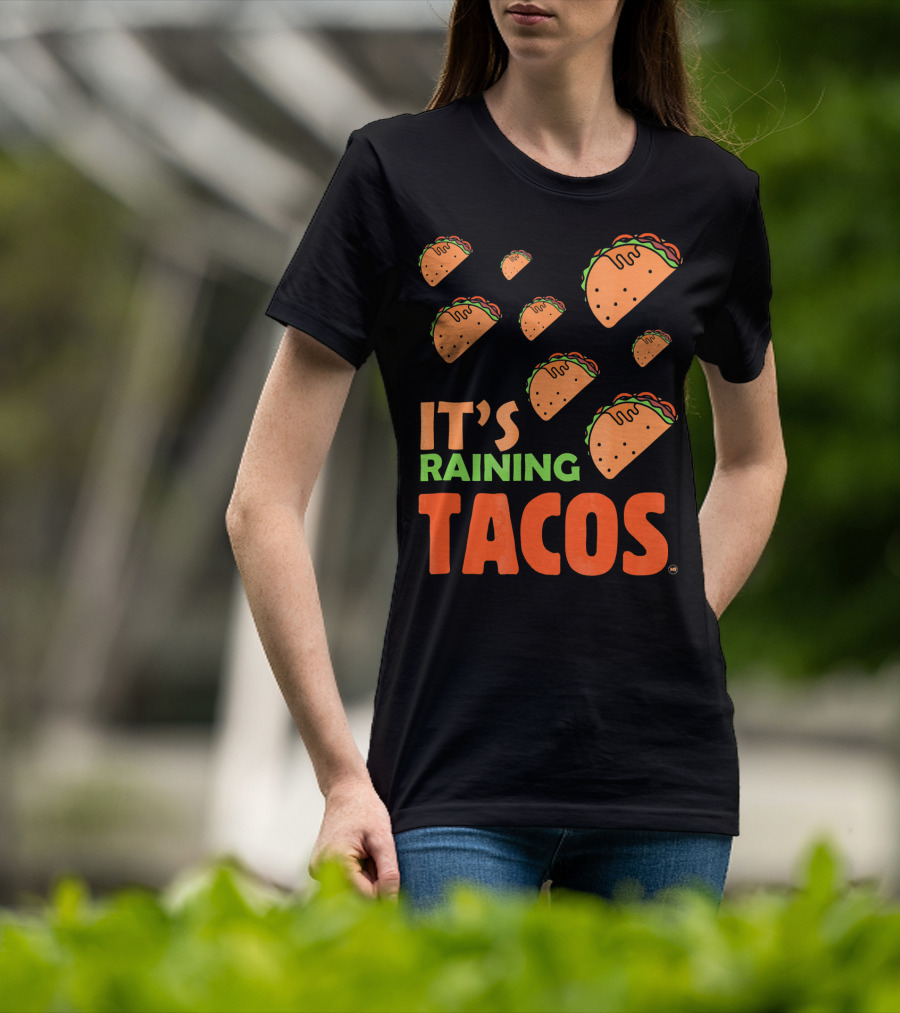 It's Raining Tacos It's Raining Tacos It's Raining Tacos T-Shirt